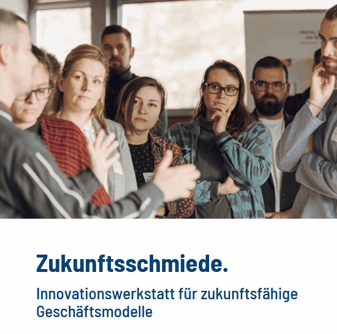 Wettbewerb: Zukunftsschmiede. Innovationswerkstatt für zukunftsfähige Geschäftsmodelle